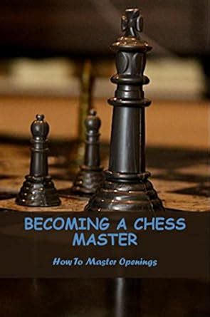 how-long-to-become-chess-master becoming a chess master
