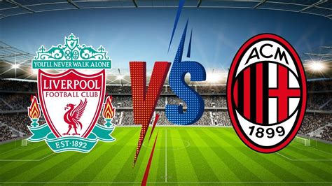 how-long-to-learn-about-club-friendlies-liverpool-ac-milan Liverpool vs AC Milan friendly match