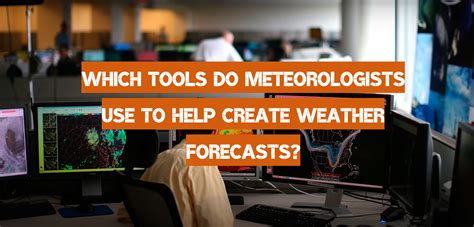 how-long-to-master-weather-forecasting-tools meteorologist using weather forecasting tools