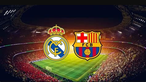 how-long-to-watch-barcelona-vs-real-madrid-match Barcelona vs Real Madrid football match