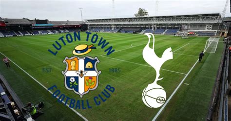 how-long-to-watch-luton-town-vs-tottenham-highlights Luton Town vs Tottenham football highlights